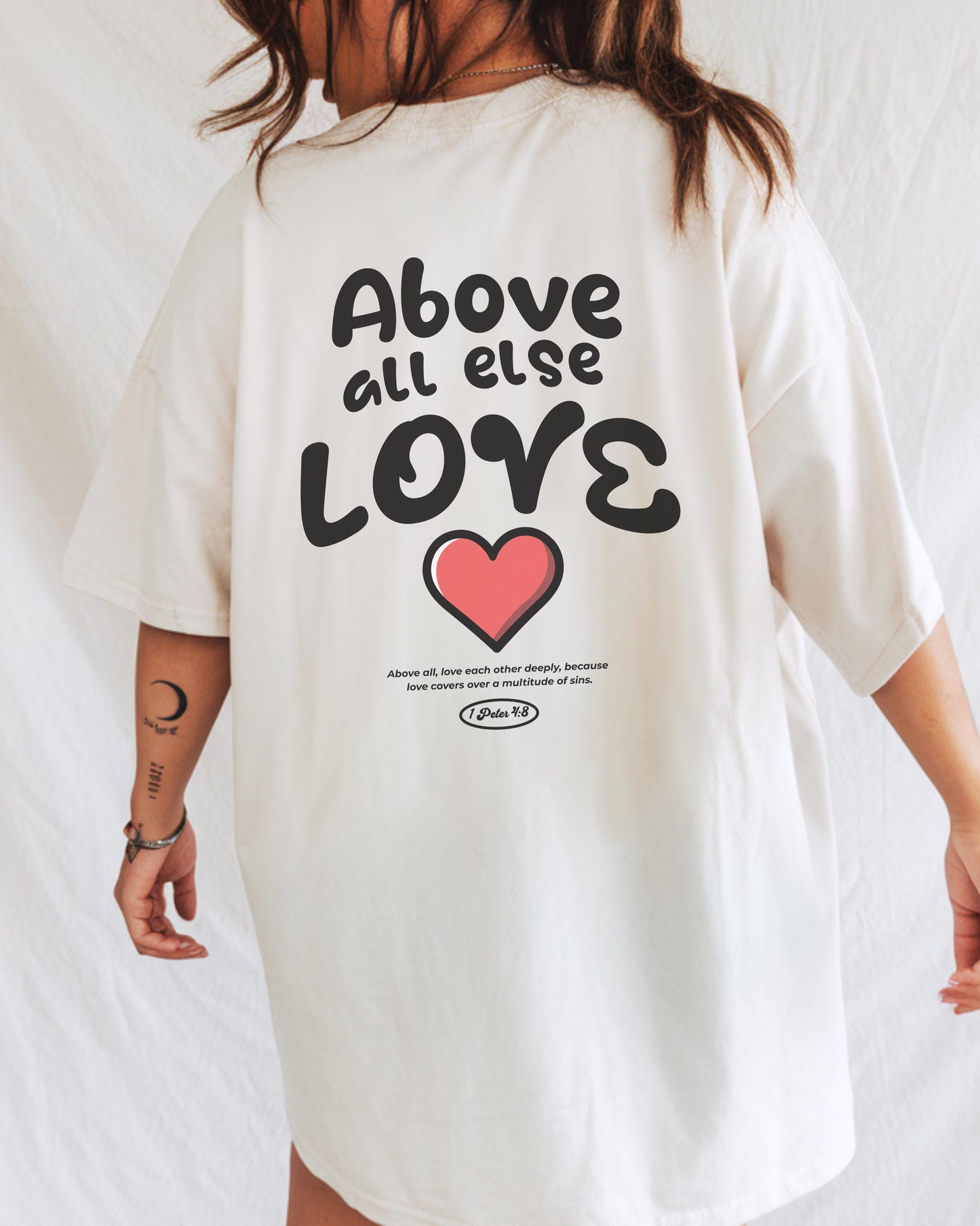 Above All Else Love Tee, 1 Peter 4:8 Christian Graphic Tee, Faith Tee, Oversized Christian Apparel, Agape Love Shirt, Jesus Tee, Love TShirt