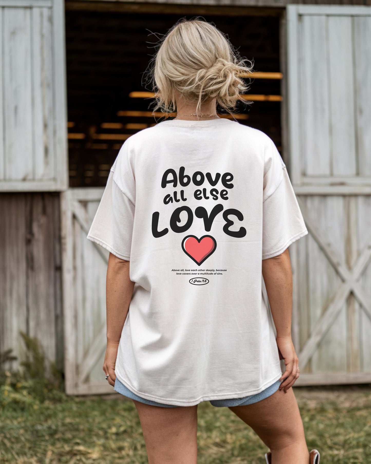 Above All Else Love Tee, 1 Peter 4:8 Christian Graphic Tee, Faith Tee, Oversized Christian Apparel, Agape Love Shirt, Jesus Tee, Love TShirt