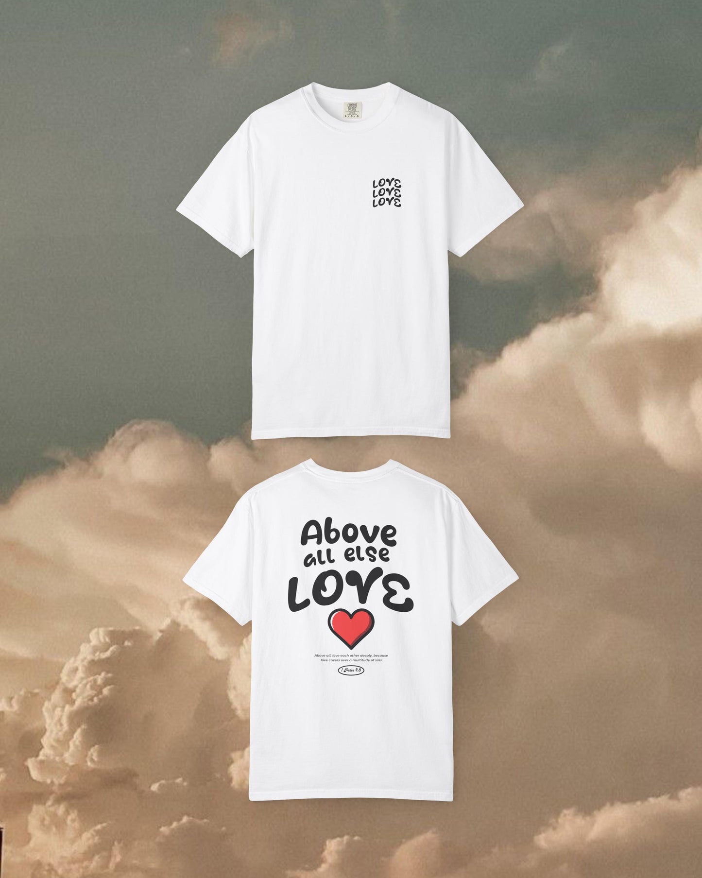 Above All Else Love Tee, 1 Peter 4:8 Christian Graphic Tee, Faith Tee, Oversized Christian Apparel, Agape Love Shirt, Jesus Tee, Love TShirt